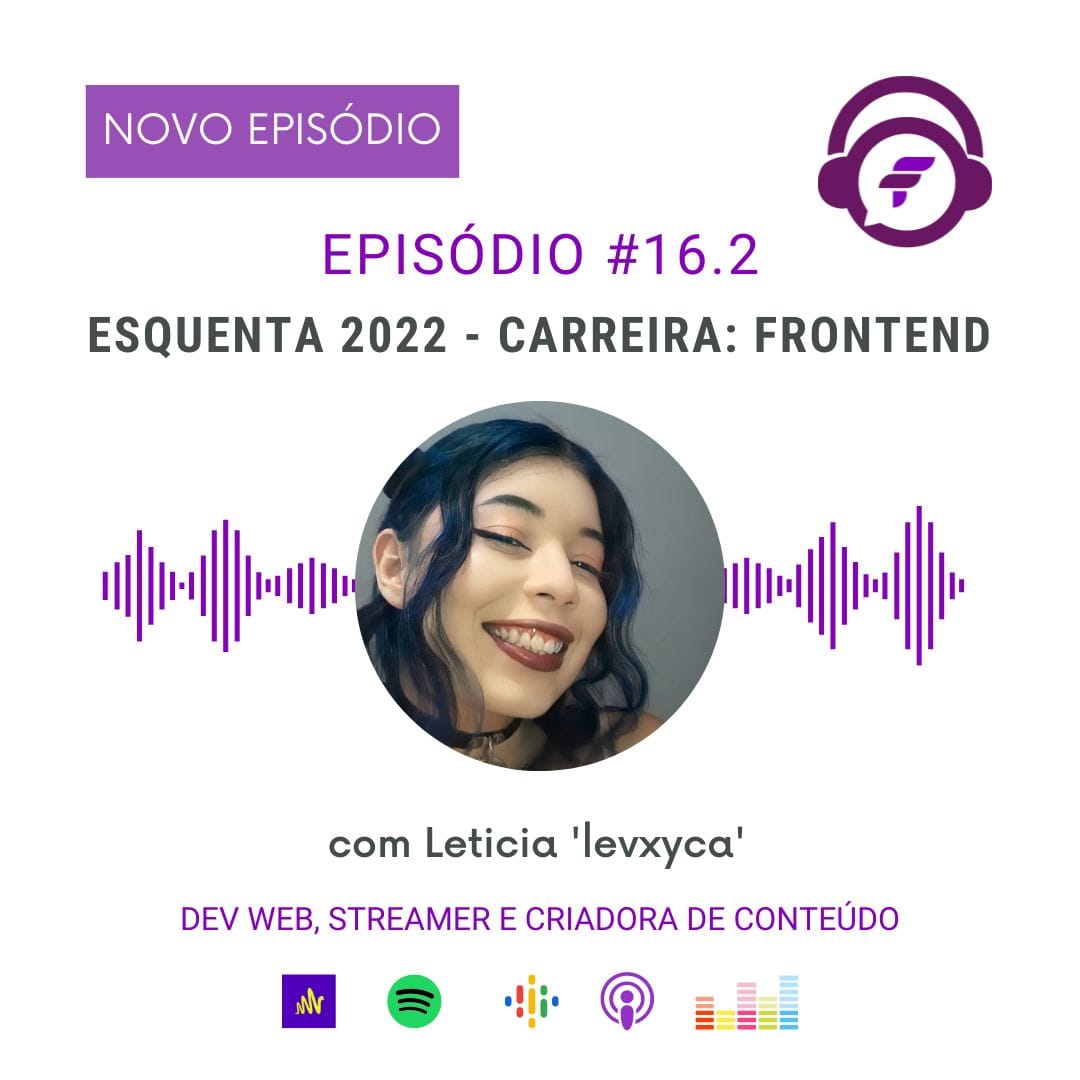 Imagem ilustrativa de Esquenta 2022 - Carreira: Frontend com Leticia @levxyca - Episódio #16.2